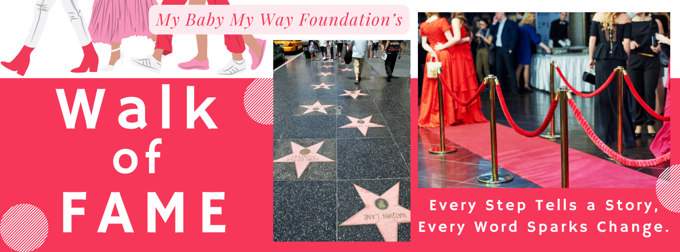 My Baby My Way Foundation's Walk of FAME — Every Step Tells a Story, Every Word Sparks Change.